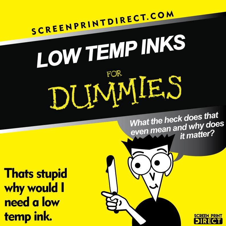 Low Temp Inks for Dummies - Screen Print Direct