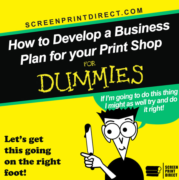 How to Develop a Business Plan for your Screen Printing Shop