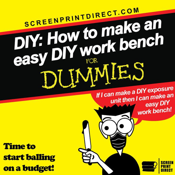 How to make an easy work bench - Screen Print Direct