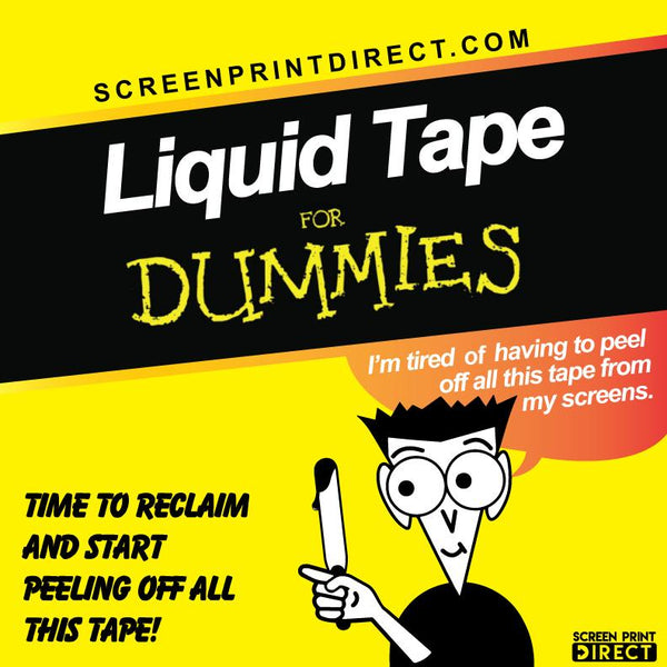 Liquid Tape for Dummies! - Screen Print Direct